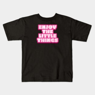 Enjoy The Little Things Text Design Kids T-Shirt